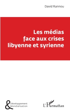 Les médias face aux crises libyenne et syrienne