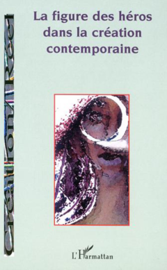 LA FIGURE DES HÉROS DANS LA CRÉATION CONTEMPORAINE