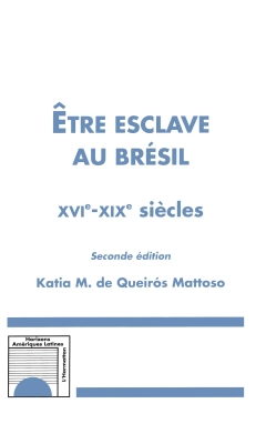 Etre esclave au Brésil XVIè-XIXè siècles (Seconde édition)