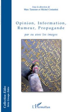 Opinion, Information, Rumeur, Propagande par ou avec les images
