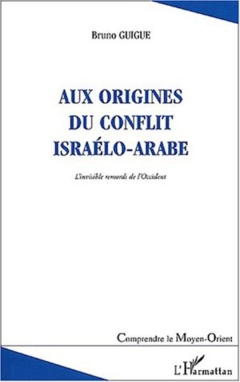 AUX ORIGINES DU CONFLIT ISRAÉLO-ARABE