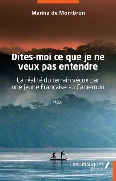 Dites-moi ce  que je ne veux pas entendre