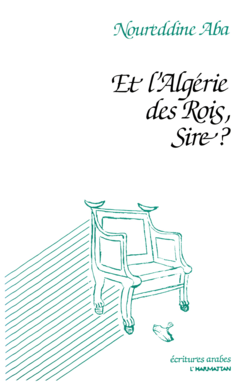 Et l'Algérie des Rois, Sire?